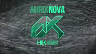 Ahrix  Nova IRIX Remix [upl. by Elodie]