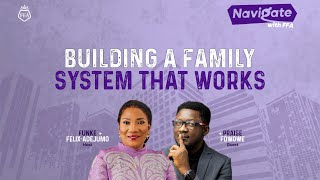 Building a Family System that Works  Funke FelixAdejumo and Praise Fowowe on Navigate with FFA [upl. by Ittak]