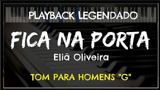 ðŸŽ¤ Fica na Porta PLAYBACK LEGENDADO  TOM MASCULINO quotGquot EliÃ£ Oliveira by Niel Nascimento [upl. by Willett479]