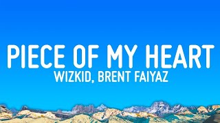 Wizkid  Piece of My Heart Lyrics ft Brent Faiyaz [upl. by Alyworth]