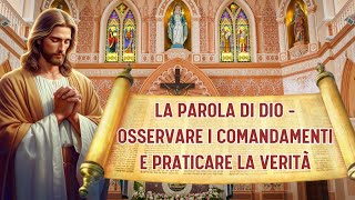 La parola di Dio  Osservare i comandamenti e praticare la verità [upl. by Rehctaht]