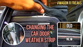 Changing Car Door Weather Strip  Wagon R Door Weather Strip Replacement  A S Freaks [upl. by Janel]