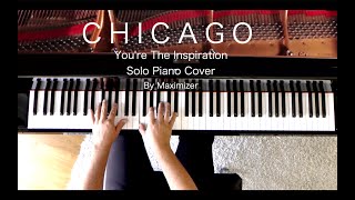 Chicago Youre the Inspiration  Solo Piano Cover  Maximizer [upl. by Motch777]