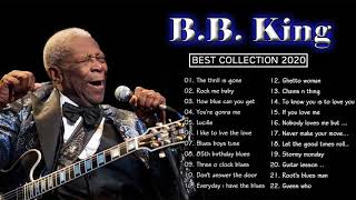 Best Of BB King ♫ BB King Greatest Hits Full Album ♫ BB King Blues Best Songs [upl. by Jeu]