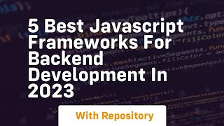 5 best javascript frameworks for backend development in 2023 [upl. by Oilime]