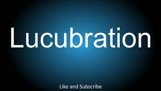 How to correctly pronounce  Lucubration [upl. by Downes794]