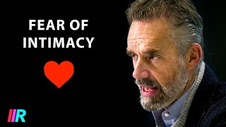 Jordan Peterson  Overcoming Fear of Intimacy Love and Relationships [upl. by Abraham]