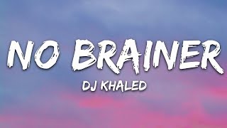 DJ Khaled  No Brainer Lyrics ft Justin Bieber Chance the Rapper Quavo [upl. by Cordier571]