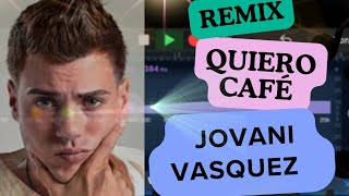 QUIERO CAFÉ JOVANI VASQUEZ REMIX 🔥🔥🔥🇵🇷 [upl. by Laban]