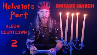 Helvetets Port album countdown 2 Mutant March [upl. by Ahselrak]