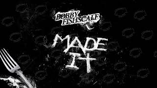 BOBBY FISHSCALE  quotMADE ITquot AUDIO [upl. by Eahsram755]