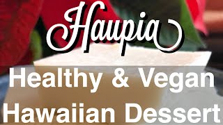 Haupia  Hawaiian Healthy Vegan Dessert [upl. by Noswad]