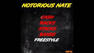 Cash Racks Stacks BandsFreestyleNotorious Nate [upl. by Igor969]