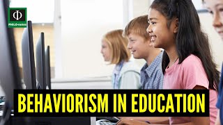 Behaviorism in Education Behaviorism in Education Defined Behaviorism in Education Explained [upl. by Yarg801]