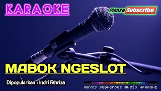 MABOK NGESLOT Indri Fahriza KARAOKE [upl. by Flory]