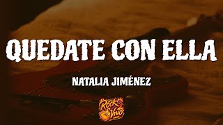 Natalia Jimenez  Quedate con ella Letras [upl. by Naicul]