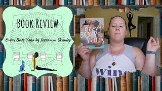 Book Review Every Body Yoga By Jessamyn Stanley [upl. by Rama]