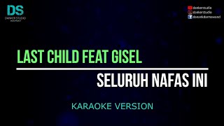 Last child feat gisel  seluruh nafas ini karaoke version tanpa vokal [upl. by Zsa Zsa]