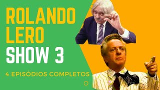 Rolando Lero Show 3 4 Episódios completos [upl. by Rudich]