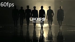 UKISS Standing Still 60fps [upl. by Lopes563]