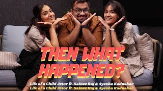 Life of a Child Actor ft Sainee Raj amp Ayesha Kaduskar [upl. by Viguerie]