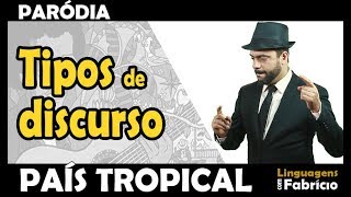 TIPOS DE DISCURSO Discurso direto indireto e livre Paródia País tropical [upl. by Yerac145]