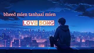 bheed mien tanhaai mien piyas ki gahraai mien 💕 love song [upl. by Nesiaj]