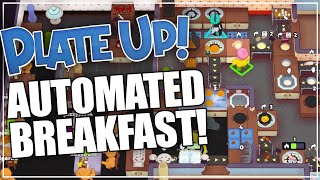 AUTOMATED BREAKFAST  PlateUp Modded  Part 2 [upl. by Obellia]