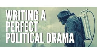 How to Craft the Perfect Political Drama  Chernobyl [upl. by Chesney]