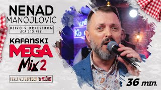 NENAD MANOJLOVIC  KAFANSKI MEGA MIX 2  36 MIN  UZIVO  ORK ACA STOJNEV   2022  OTV VALENTINO [upl. by Castillo853]