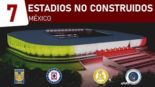 7 Estadios Mexicanos que NUNCA se hicieron 2023 [upl. by Pavior977]