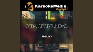 Otra Oportunidad Karaoke Version In The Style Of Pegasso [upl. by Neelyar]