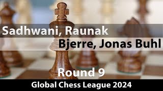 Sadhwani Raunak  Bjerre Jonas Buhl Global Chess League 2024 Round 9 10 [upl. by Trinette817]