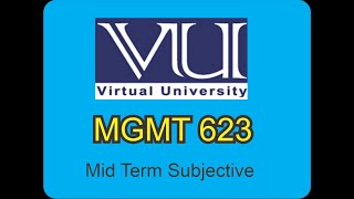 MGMT 623 Midterm Subjective Papers and Link to download MCQz file [upl. by Atinav183]