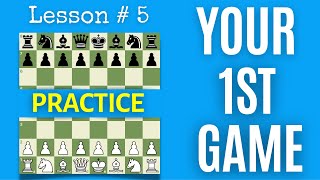 Chess Lesson  5 Practice  Your 1st Chess Game  How to play Chess the right way [upl. by Horter]