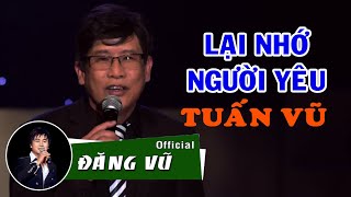 Lại Nhớ Người Yêu  Tuấn Vũ  Huyền Thoại Nhạc Vàng [upl. by Hardden]