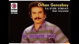 ORHAN GENCEBAY  İÇ BENİM İÇİN [upl. by Photima281]