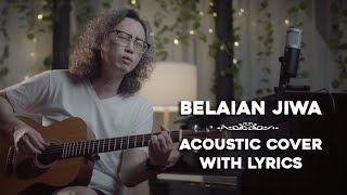 Belaian Jiwa  Acoustic Cover with Lyrics [upl. by Nydroj719]