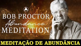 Bob Proctor  Meditação de Abundância áudio [upl. by Aiynat]