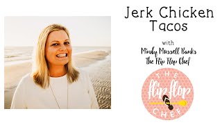 Jerk Chicken Tacos with The Flip Flop Chef [upl. by Notreve]