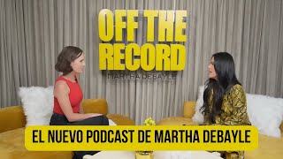 OFF THE RECORD El nuevo podcast de Martha Debayle Revista Moi [upl. by Elleda424]