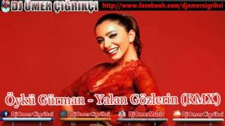 Öykü Gürman  Yalan Gözlerin 2013 Yeni Remix Dj Ömer Çığrıkçı [upl. by Haye]