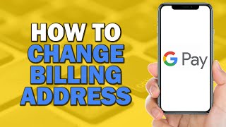 How To Change Billing Address On Google Pay Quick Tutorial [upl. by Grani729]