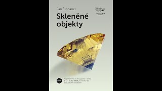 JAN ŠTOHANZL  SKLENĚNÉ OBJEKTY [upl. by Atirabrab417]