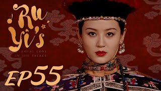 ENG SUB【Ruyis Royal Love in the Palace 如懿传】EP55  Starring Zhou Xun Wallace Huo [upl. by Fayina995]