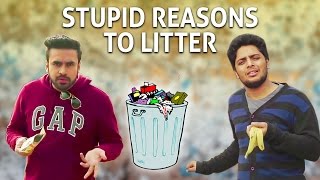 Stupid Reasons To Litter [upl. by Dachy631]