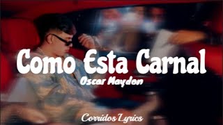 LETRA  Como Esta Carnal  Oscar Maydon Lyric Video [upl. by Yerroc]