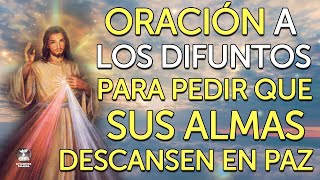 Oración a los DIFUNTOS para pedir que sus almas descansen en PAZ [upl. by Buxton]