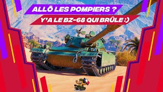 ALLÔ LES POMPIERS  Ya le BZ68 qui brûle   World Of Tanks [upl. by Dasya607]