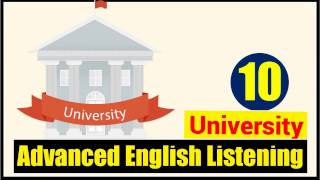 English Listening Advanced Level  Lesson 10 University [upl. by Harriet846]